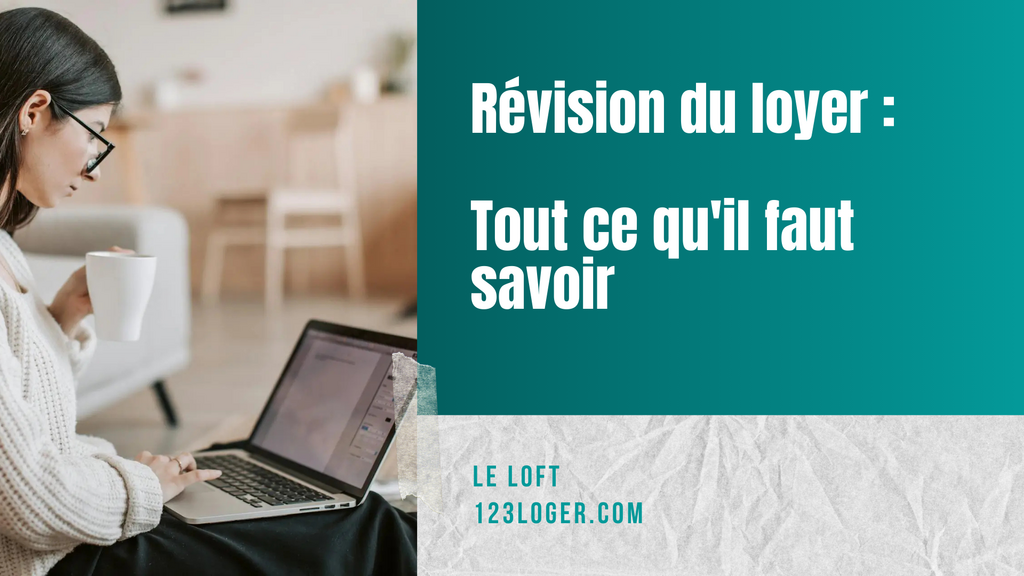 Révision du loyer : Tout ce qu'il faut savoir