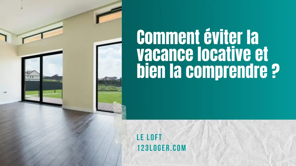 Comment éviter la vacance locative et bien la comprendre ?