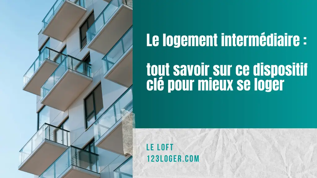 Logement intermédiaire : tout savoir sur ce dispositif clé pour mieux se loger